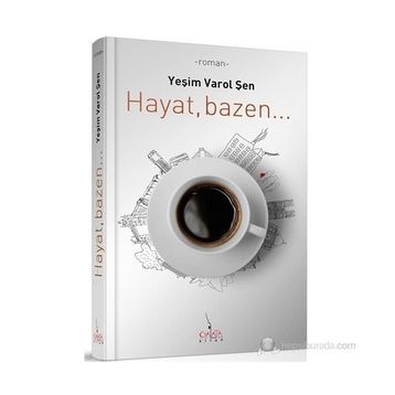 HAYAT, BAZEN... - YEŞIM VAROL ŞEN