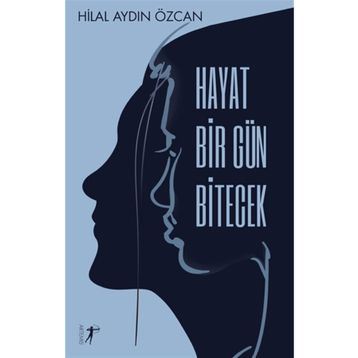Hayat Bir Gün Bitecek - Hilal Aydın Özcan