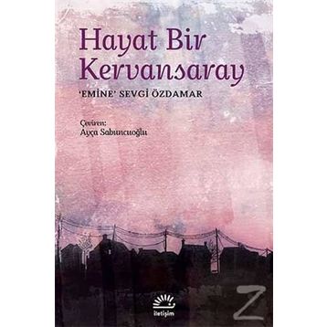 HAYAT BIR KERVANSARAY - EMINE SEVGI ÖZDAMAR