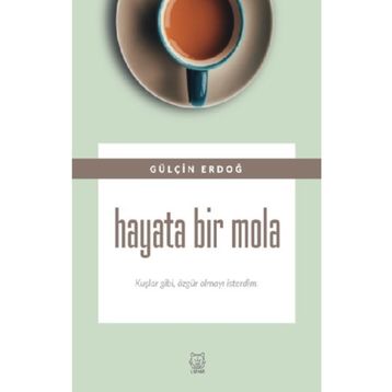 Hayat Bir Mola - Gülçin Erdoğ