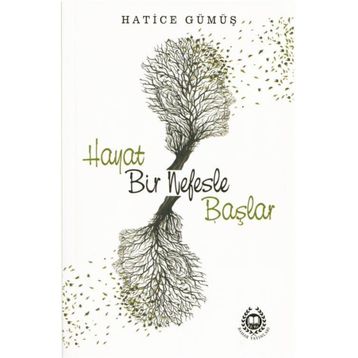 Hayat Bir Nefesle Başlar - Hatice Gümüş