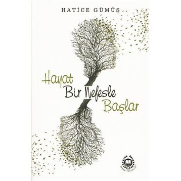 Hayat Bir Nefesle Başlar - Hatice Gümüş