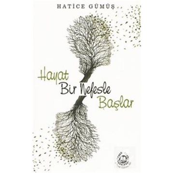 Hayat Bir Nefesle Başlar - Hatice Gümüş