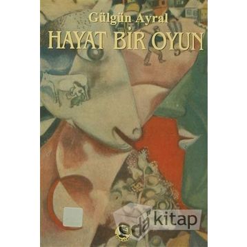 Hayat Bir Oyun - Gülgün Ayral