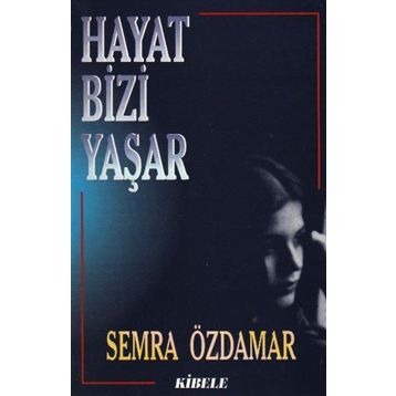 HAYAT BIZI YAŞAR - SEMRA ÖZDAMAR