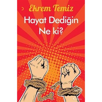 Hayat Dediğin Ne ki? - Ekrem Temiz