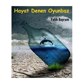Hayat Denen Oyunbaz - Fatih Bayram