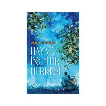 Hayat İncitir Herkesi - Ayşegül Çiçekoğlu
