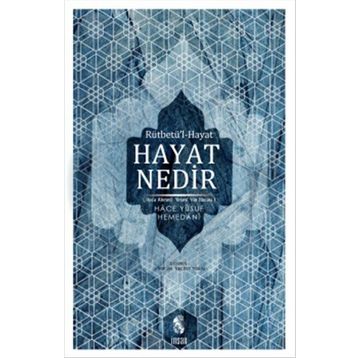 HAYAT NEDIR - HACE YUSUF-I HEMEDANI