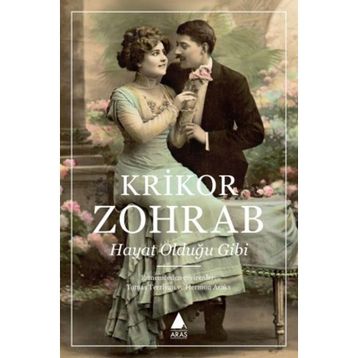Hayat, Olduğu Gibi - Krikor Zohrab