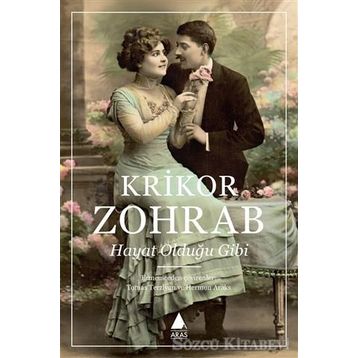 Hayat, Olduğu Gibi - Krikor Zohrab