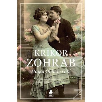 Hayat, Olduğu Gibi - Krikor Zohrab