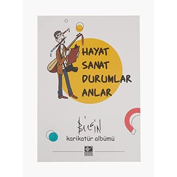Hayat Sanat Durumlar Anlar - Mustafa Bilgin
