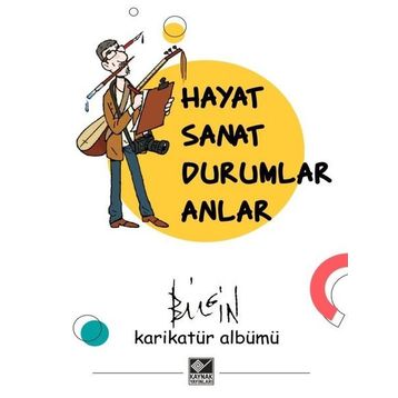 Hayat Sanat Durumlar Anlar - Mustafa Bilgin