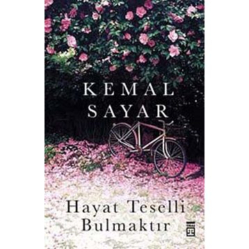 Hayat Teselli Bulmaktır - Kemal Sayar