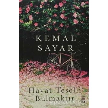 Hayat Teselli Bulmaktır - Kemal Sayar