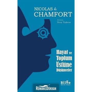 Hayat ve Toplum Üstüne Düşünceler - Nicolas de Chamfort