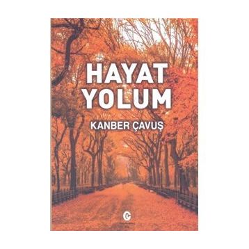 Hayat Yolum - Kanber Çavuş