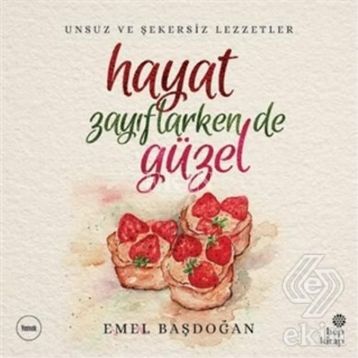 Hayat Zayıflarken de Güzel - Emel Başdoğan