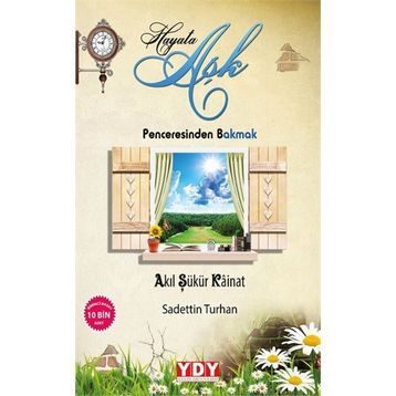 Hayata Aşk Penceresinden Bakmak - Sadettin Turhan
