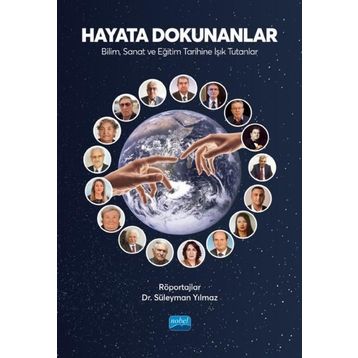 Hayata Dokunanlar Bilim Sanat ve Eğitim Tarihine Işık Tutanlar - Süleyman Yılmaz - Nobel Akademik Yayıncılık