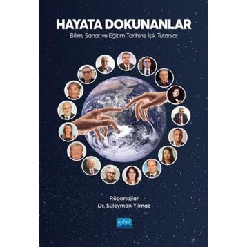 Hayata Dokunanlar Bilim Sanat ve Eğitim Tarihine Işık Tutanlar - Süleyman Yılmaz - Nobel Akademik Yayıncılık