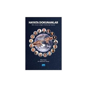 Hayata Dokunanlar Bilim Sanat ve Eğitim Tarihine Işık Tutanlar - Süleyman Yılmaz - Nobel Akademik Yayıncılık