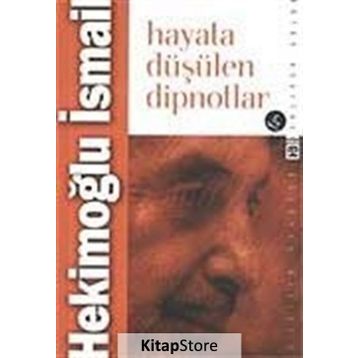 HAYATA DÜŞÜLEN DIPNOTLAR - HEKİMOĞLU İSMAİL