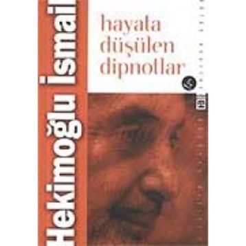 HAYATA DÜŞÜLEN DIPNOTLAR - HEKİMOĞLU İSMAİL