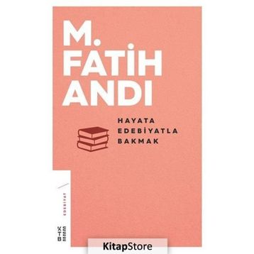 Hayata Edebiyatla Bakmak - M Fatih Andı