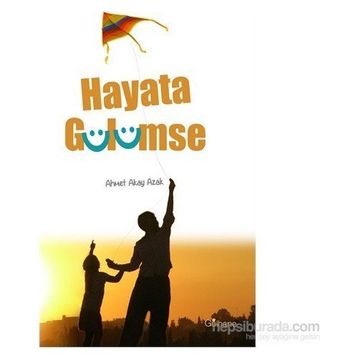 Hayata Gülümse - Ahmet Akay Azak
