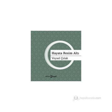HAYATA RESIM ALTI - VEYSEL ÇOLAK