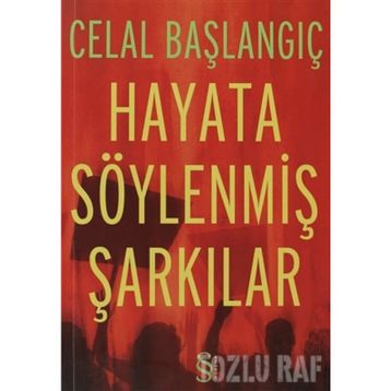 Hayata Söylenmiş Şarkılar - Celal Başlangıç