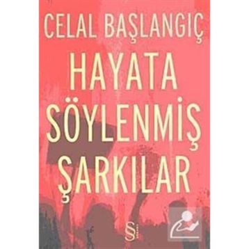 Hayata Söylenmiş Şarkılar - Celal Başlangıç