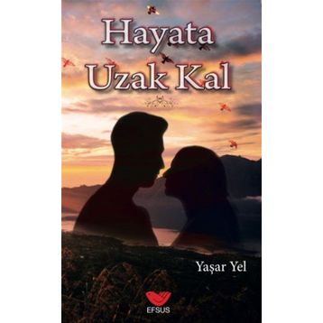 Hayata Uzak Kal - Yaşar Yel