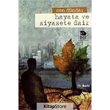 HAYATA VE SIYASETE DAIR - CAN DÜNDAR