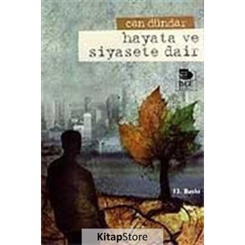 HAYATA VE SIYASETE DAIR - CAN DÜNDAR