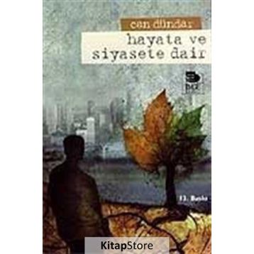 HAYATA VE SIYASETE DAIR - CAN DÜNDAR