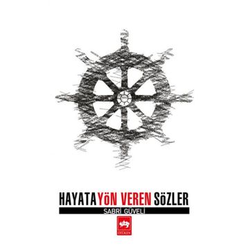 HAYATA YÖN VEREN SÖZLER - SABRI GÜVELİ