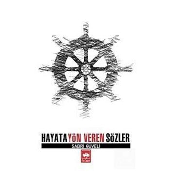 HAYATA YÖN VEREN SÖZLER - SABRI GÜVELİ