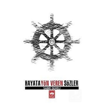 HAYATA YÖN VEREN SÖZLER - SABRI GÜVELİ