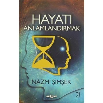 Hayatı Anlamlandırmak - Nazmi Şimşek