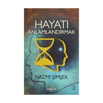 Hayatı Anlamlandırmak - Nazmi Şimşek