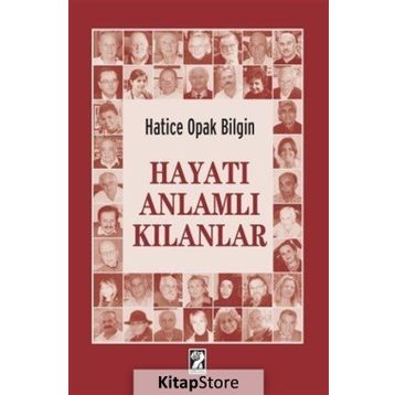 Hayatı Anlamlı Kılanlar - Hatice Opak Bilgin