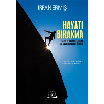 Hayatı Bırakma - İrfan Ermiş