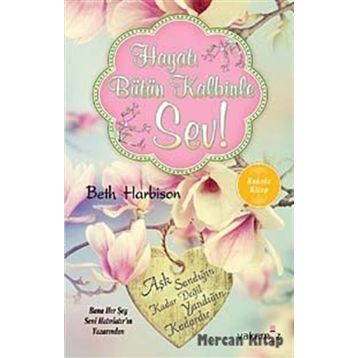 Hayatı Bütün Kalbinle Sev - Beth Harbison