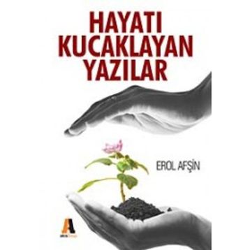 HAYATI KUCAKLAYAN YAZILAR - EROL AFŞİN
