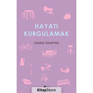 Hayatı Kurgulamak - Cemile Sümeyra