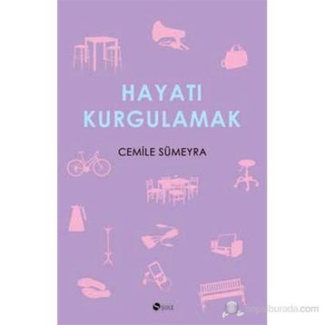 Hayatı Kurgulamak - Cemile Sümeyra