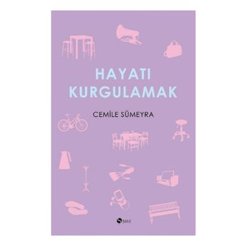 Hayatı Kurgulamak - Cemile Sümeyra